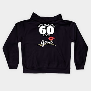 I Make 60 Look Good Womens 60th Birthday Kids Hoodie